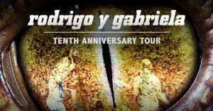 Rodrigo y Gabriela: Tenth Anniversary Tour @ Count Basie Theatre | Red Bank | New Jersey | United States