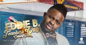 Eddie B. Teachers Only Comedy Tour @ Count Basie Theatre | Red Bank | New Jersey | United States