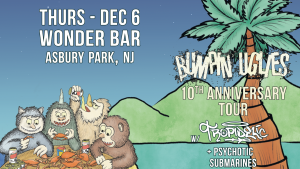 BUMPIN UGLIES with Tropidelic and Psychotic Submarines @ Wonder Bar | Asbury Park | New Jersey | United States