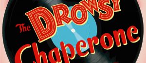 THE DROWSY CHAPERONE @  Lauren K. Woods Theatre | West Long Branch | New Jersey | United States