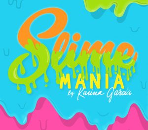 Slime Mania by Karina Garcia @ W100 and Event Center